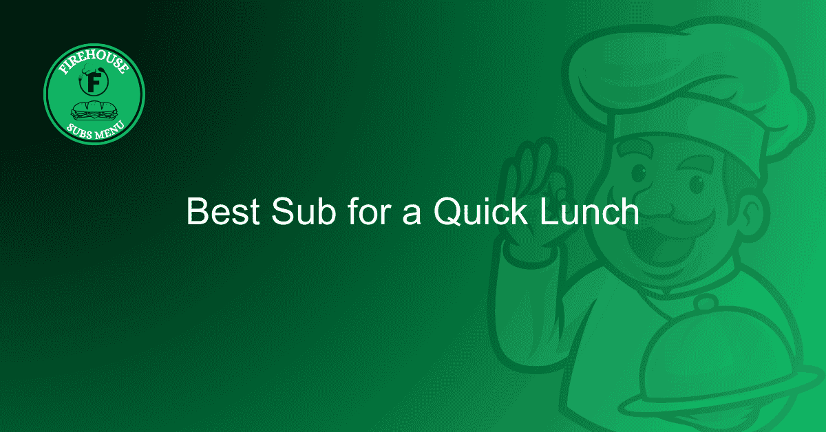 Best Sub for a Quick Lunch