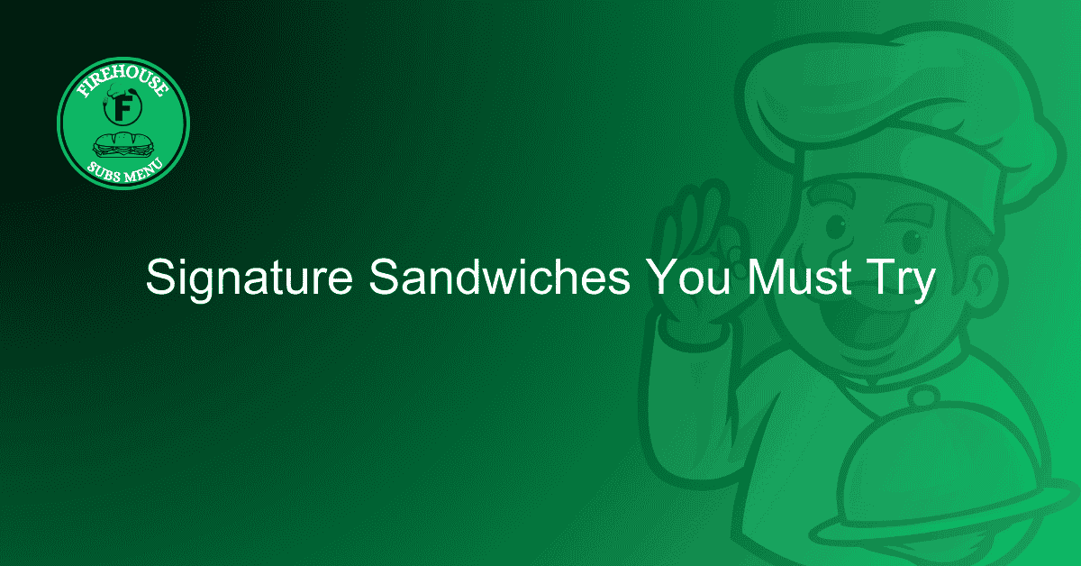 Signature Sandwiches You Must Try