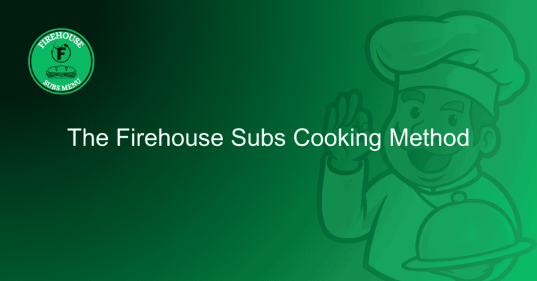 The Firehouse Subs Cooking Method